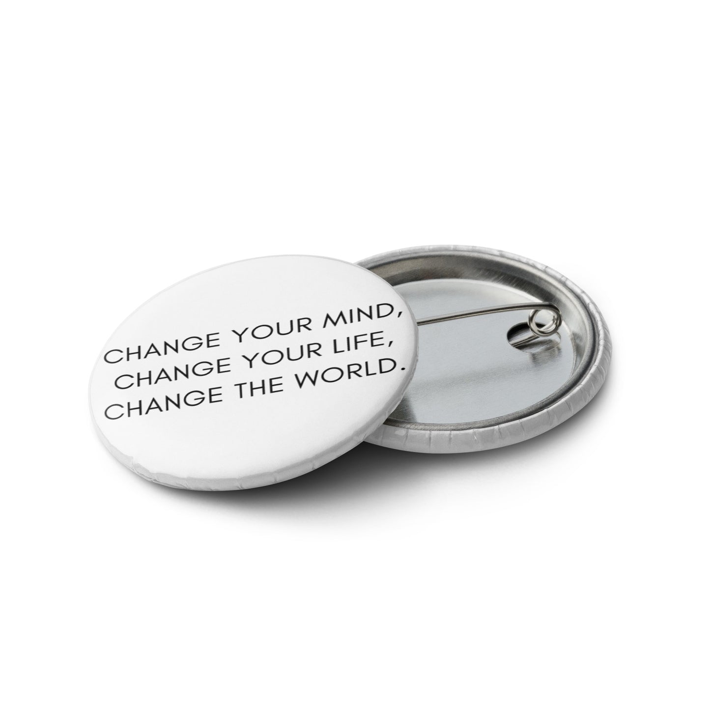 Set of Pin Buttons: Change Your Mind, Your Life, The World