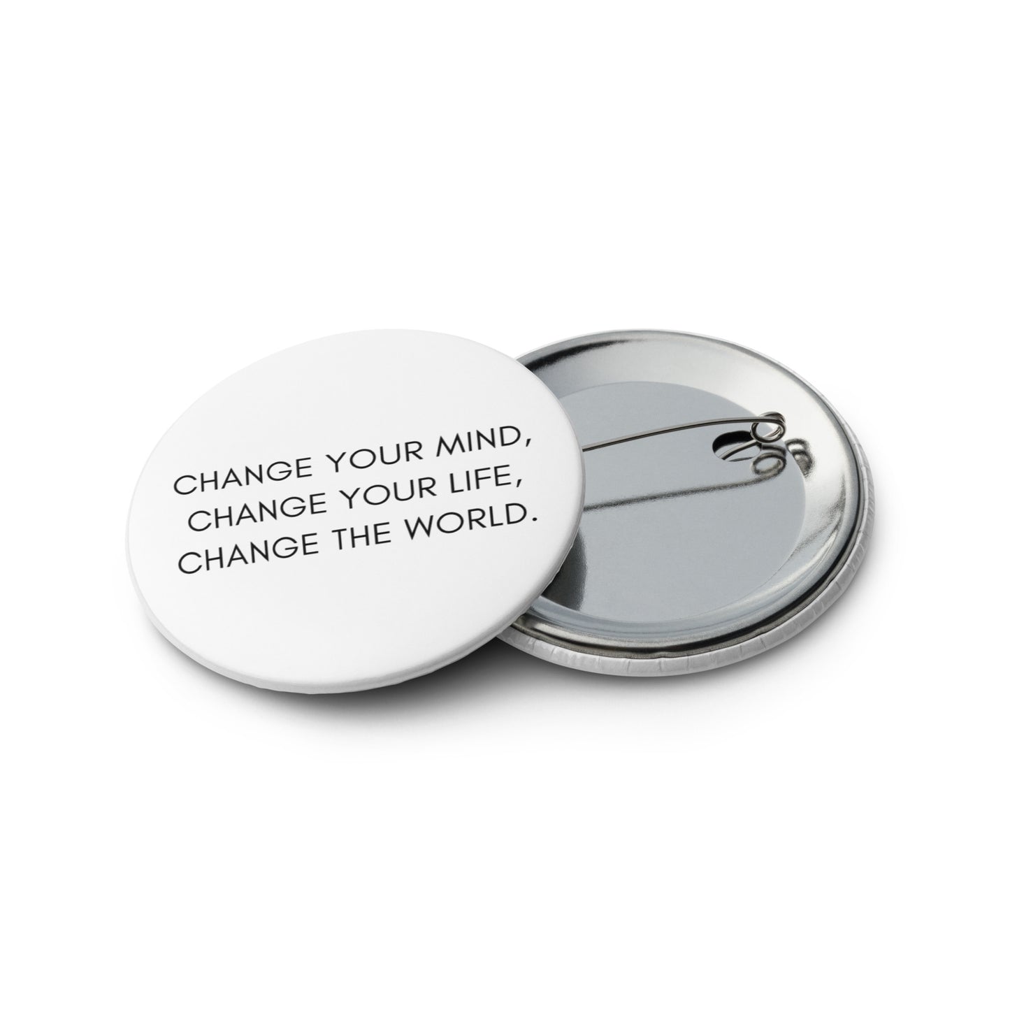 Set of Pin Buttons: Change Your Mind, Your Life, The World