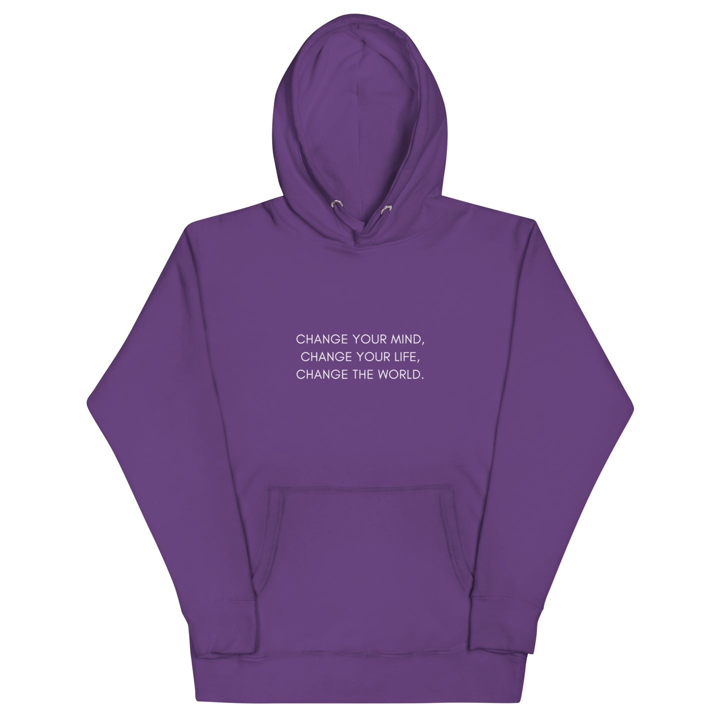 Unisex Hoodie: Change Your Mind, Your Life, The World