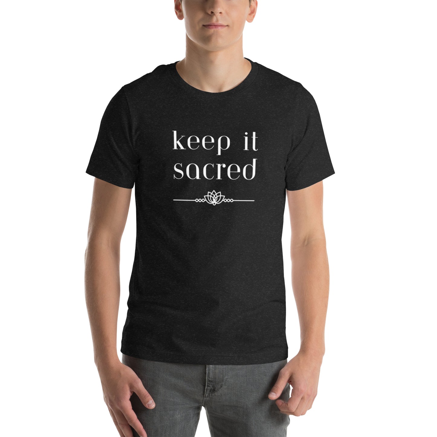 Unisex T-shirt: Keep It Sacred