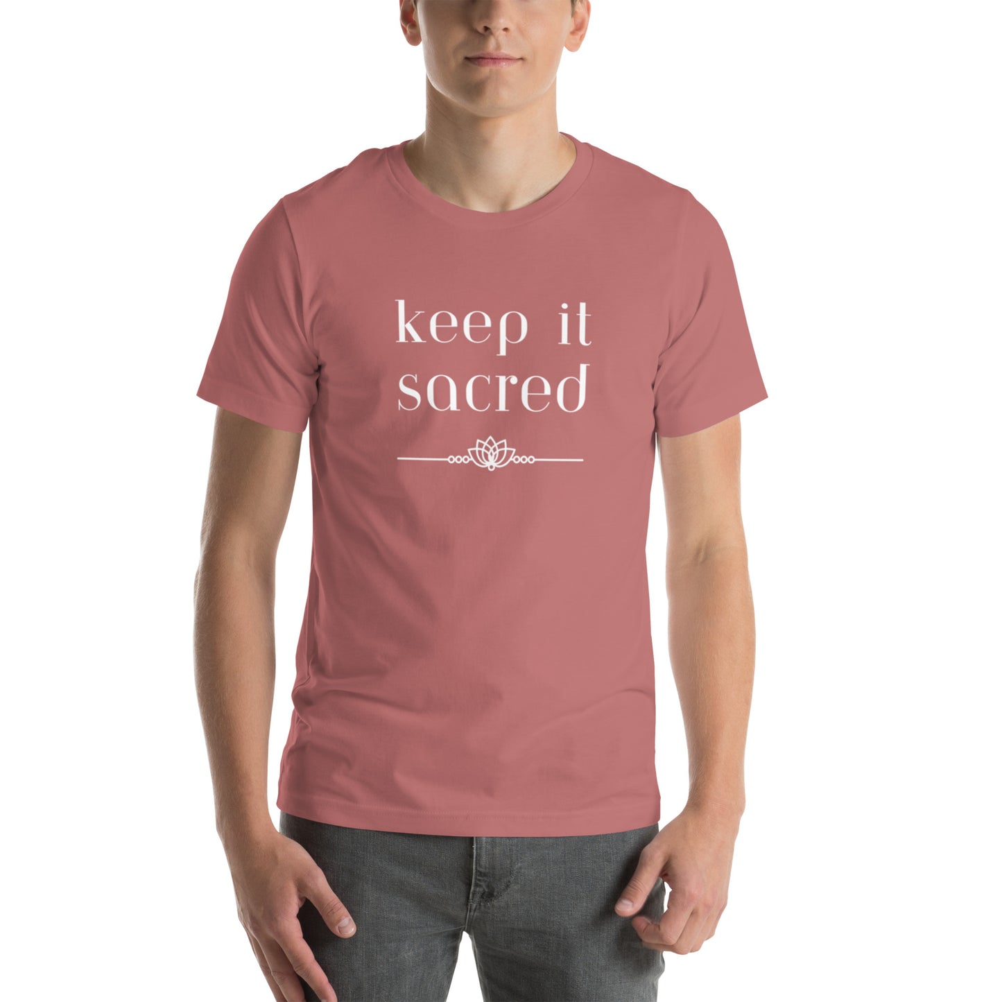 Unisex T-shirt: Keep It Sacred