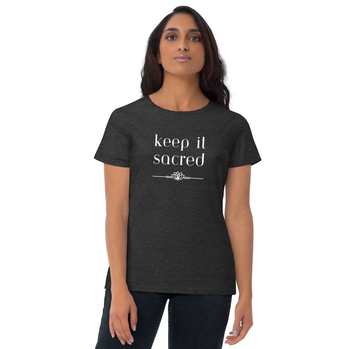 Women's Short Sleeve T-shirt: Keep It Sacred