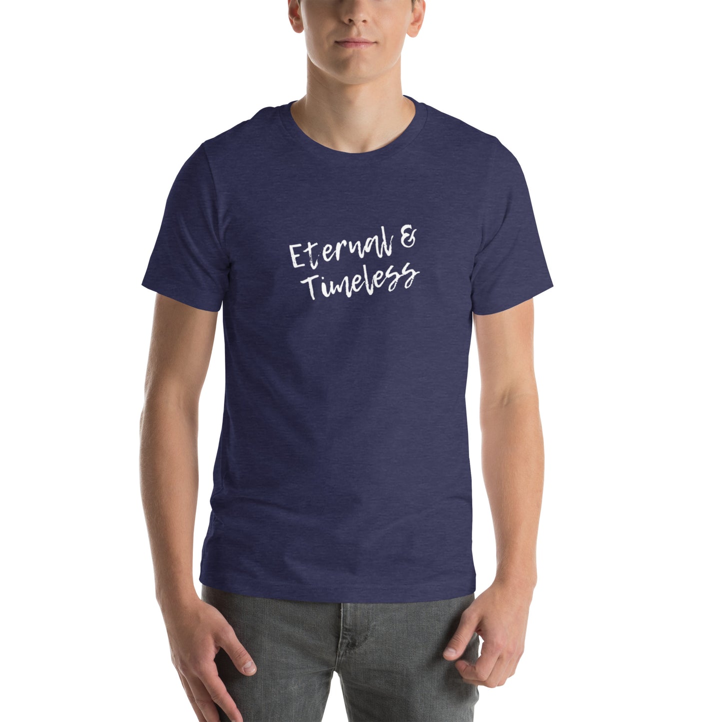 Unisex T-shirt: Eternal & Timeless