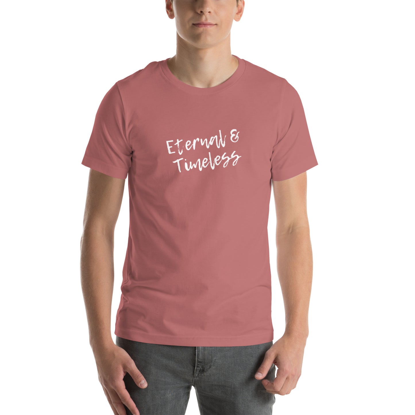 Unisex T-shirt: Eternal & Timeless